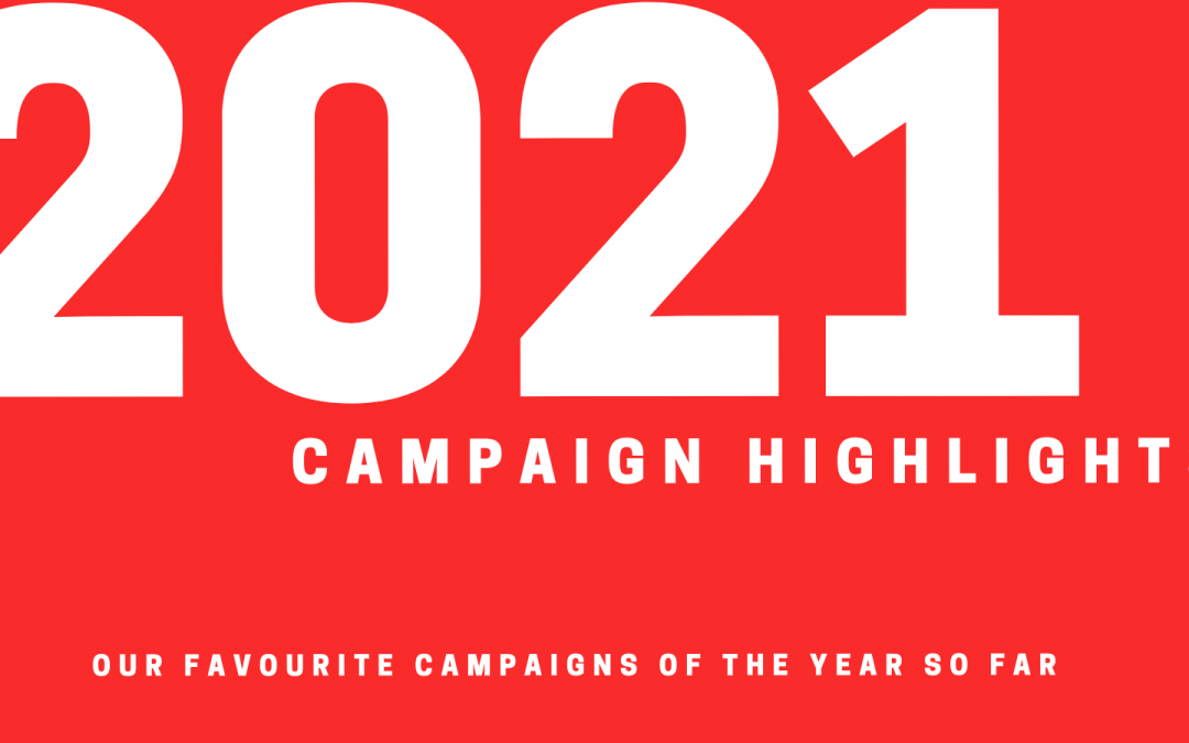 Our favourite campaigns of the year so far